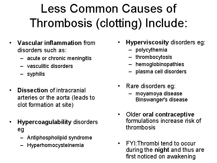 Less Common Causes of Thrombosis (clotting) Include: • Vascular inflammation from disorders such as: