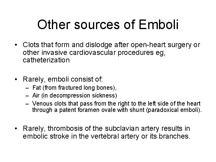 Other sources of Emboli • Clots that form and dislodge after open-heart surgery or