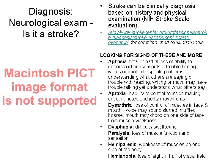 Diagnosis: Neurological exam Is it a stroke? • Stroke can be clinically diagnosis based