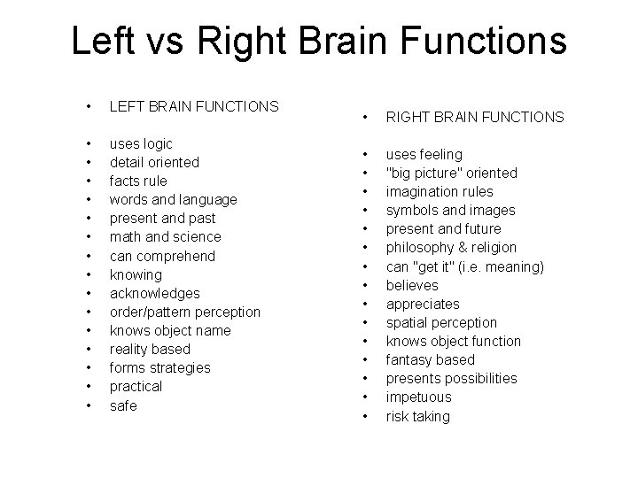 Left vs Right Brain Functions • LEFT BRAIN FUNCTIONS • • • • uses