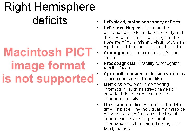 Right Hemisphere deficits • • Left-sided, motor or sensory deficits Left sided Neglect -