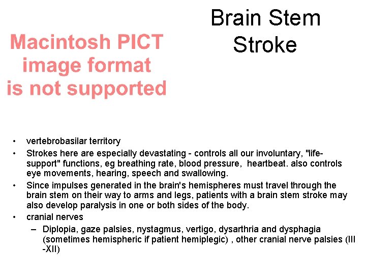 Brain Stem Stroke • • vertebrobasilar territory Strokes here are especially devastating - controls