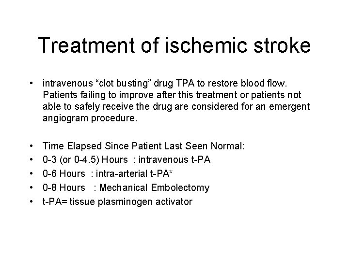 Treatment of ischemic stroke • intravenous “clot busting” drug TPA to restore blood flow.