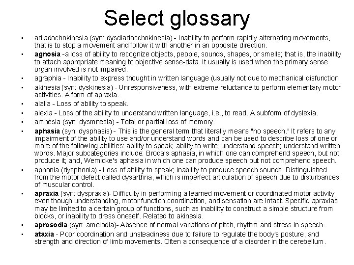 Select glossary • • • adiadochokinesia (syn: dysdiadocchokinesia) - Inability to perform rapidly alternating