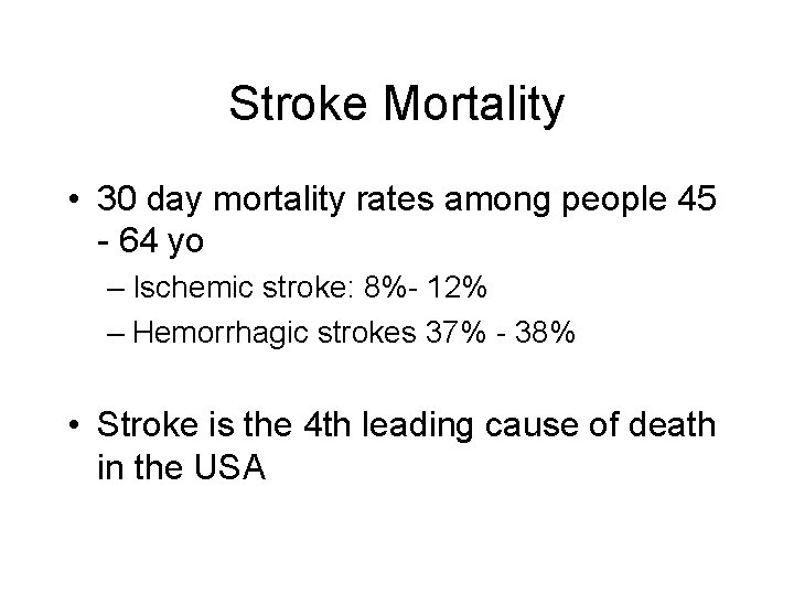 Stroke Mortality • 30 day mortality rates among people 45 - 64 yo –