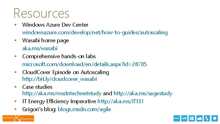 Resources § § § § Windows Azure Dev Center windowsazure. com/develop/net/how-to-guides/autoscaling Wasabi home page