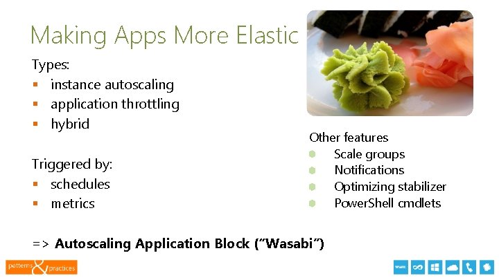 Making Apps More Elastic Types: § instance autoscaling § application throttling § hybrid Triggered