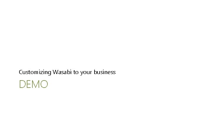 Customizing Wasabi to your business DEMO 