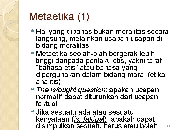Metaetika (1) Hal yang dibahas bukan moralitas secara langsung, melainkan ucapan-ucapan di bidang moralitas