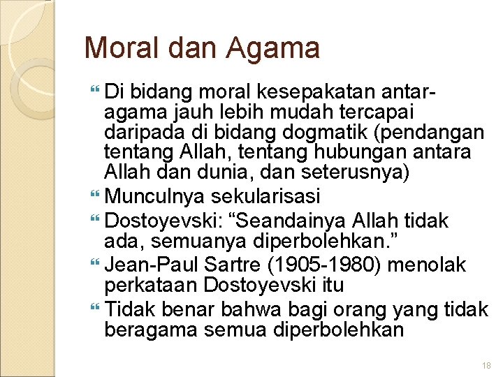 Moral dan Agama Di bidang moral kesepakatan antaragama jauh lebih mudah tercapai daripada di