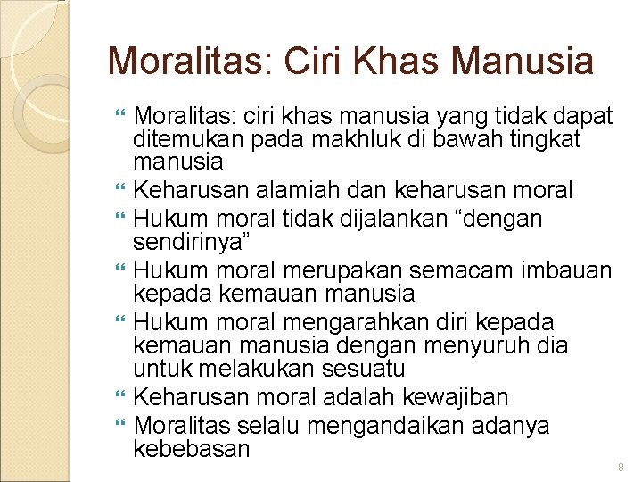 Moralitas: Ciri Khas Manusia Moralitas: ciri khas manusia yang tidak dapat ditemukan pada makhluk