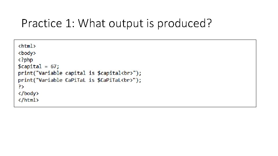 Practice 1: What output is produced? 