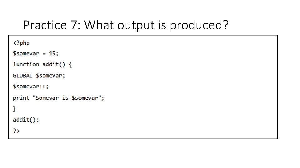 Practice 7: What output is produced? 