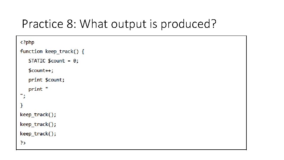 Practice 8: What output is produced? 