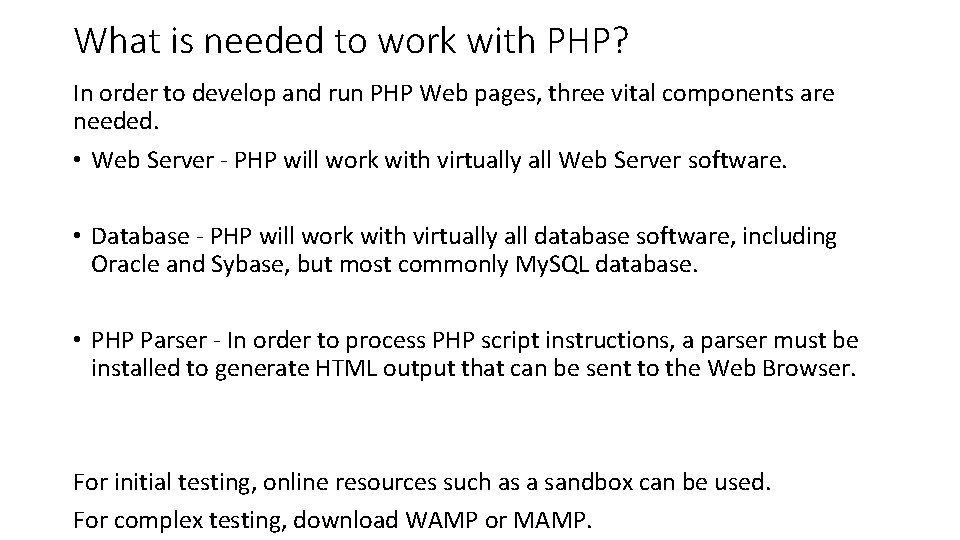 What is needed to work with PHP? In order to develop and run PHP