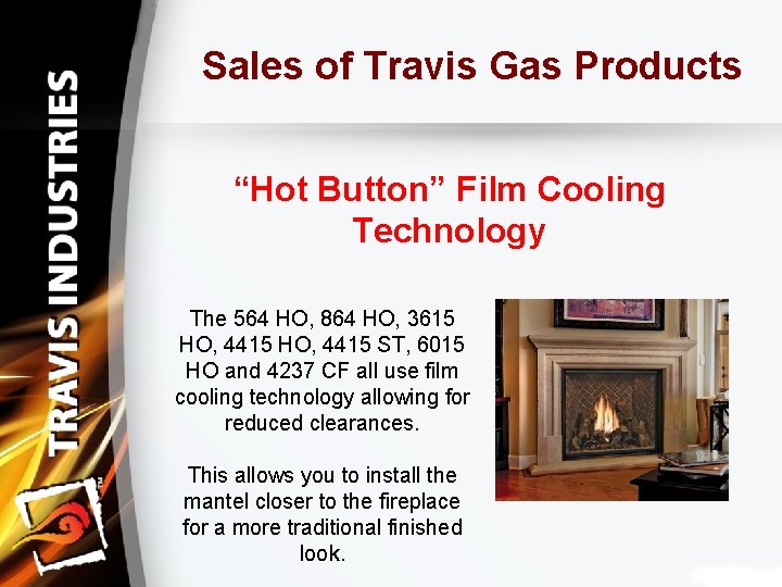 Sales of Travis Gas Products “Hot Button” Film Cooling Technology The 564 HO, 864