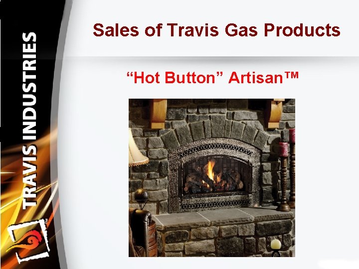 Sales of Travis Gas Products “Hot Button” Artisan™ 