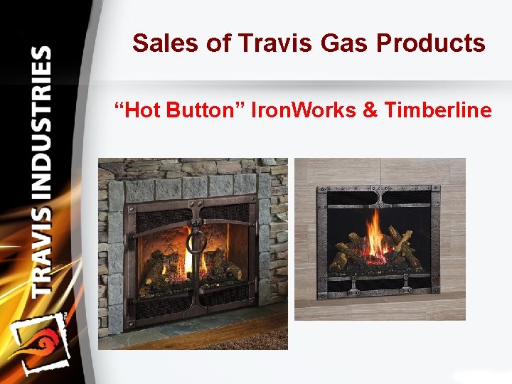 Sales of Travis Gas Products “Hot Button” Iron. Works & Timberline 