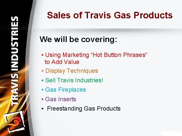 Sales of Travis Gas Products We will be covering: • Using Marketing “Hot Button