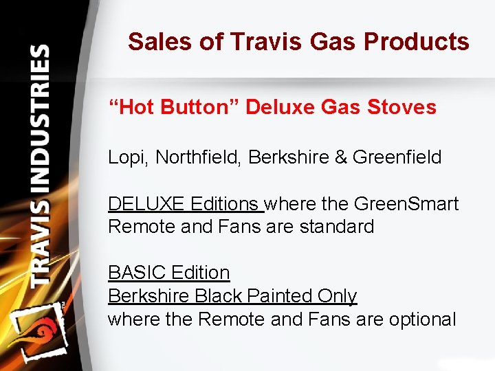 Sales of Travis Gas Products “Hot Button” Deluxe Gas Stoves Lopi, Northfield, Berkshire &