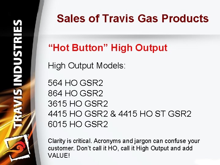 Sales of Travis Gas Products “Hot Button” High Output Models: 564 HO GSR 2