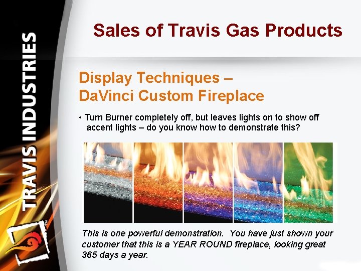 Sales of Travis Gas Products Display Techniques – Da. Vinci Custom Fireplace • Turn