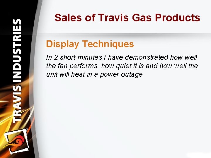 Sales of Travis Gas Products Display Techniques In 2 short minutes I have demonstrated
