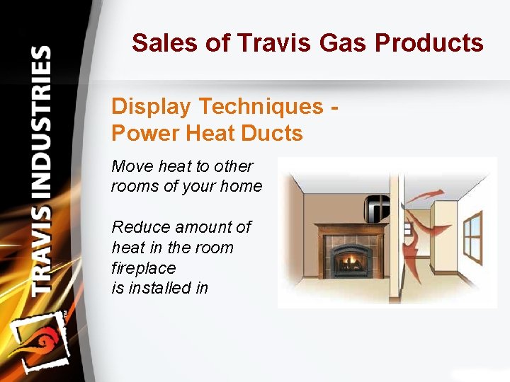 Sales of Travis Gas Products Display Techniques Power Heat Ducts Move heat to other