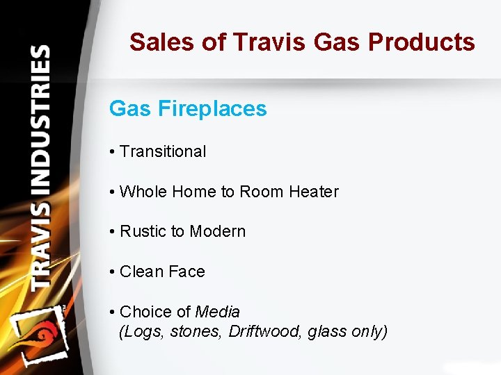 Sales of Travis Gas Products Gas Fireplaces • Transitional • Whole Home to Room