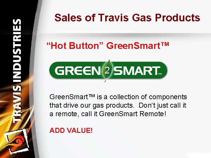 Sales of Travis Gas Products “Hot Button” Green. Smart™ 2 Green. Smart™ is a