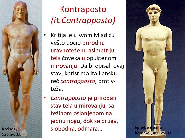 Kontraposto (it. Contrapposto) Kroisos, 525 av. J. C. • Kritija je u svom Mladiću