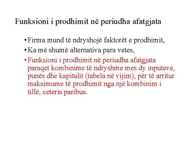 Funksioni i prodhimit në periudha afatgjata • Firma mund të ndryshojë faktorët e prodhimit,