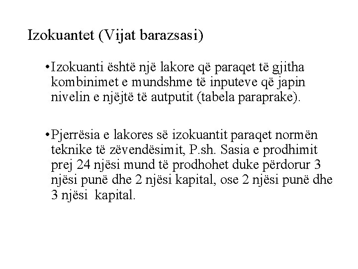 Izokuantet (Vijat barazsasi) • Izokuanti është një lakore që paraqet të gjitha kombinimet e