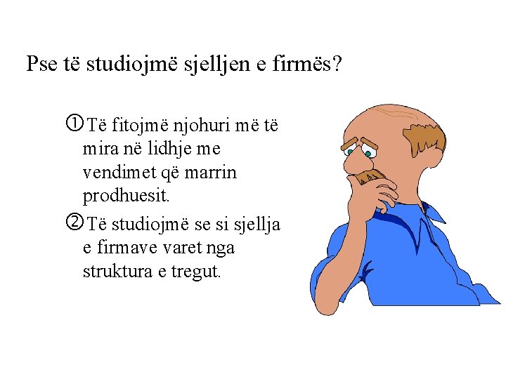 Pse të studiojmë sjelljen e firmës? Të fitojmë njohuri më të mira në lidhje