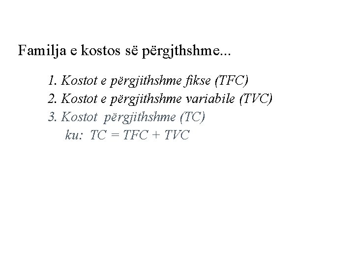 Familja e kostos së përgjthshme. . . 1. Kostot e përgjithshme fikse (TFC) 2.