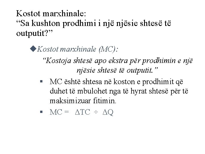 Kostot marxhinale: “Sa kushton prodhimi i njësie shtesë të outputit? ” u. Kostot marxhinale