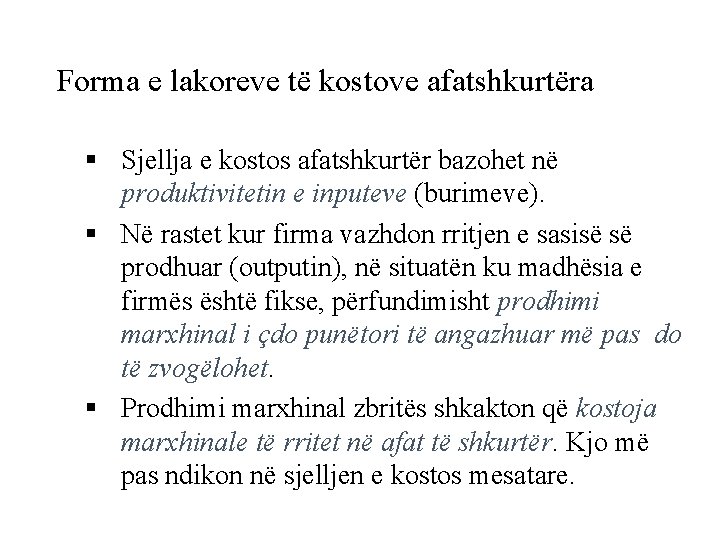 Forma e lakoreve të kostove afatshkurtëra § Sjellja e kostos afatshkurtër bazohet në produktivitetin