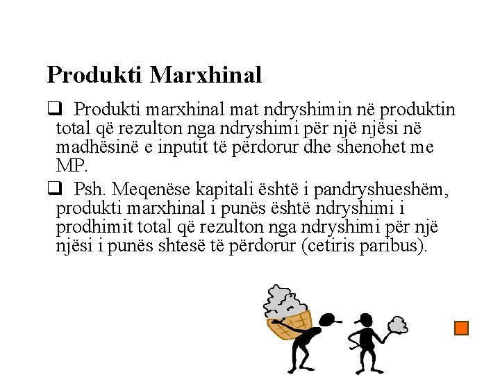 Produkti Marxhinal q Produkti marxhinal mat ndryshimin në produktin total që rezulton nga ndryshimi