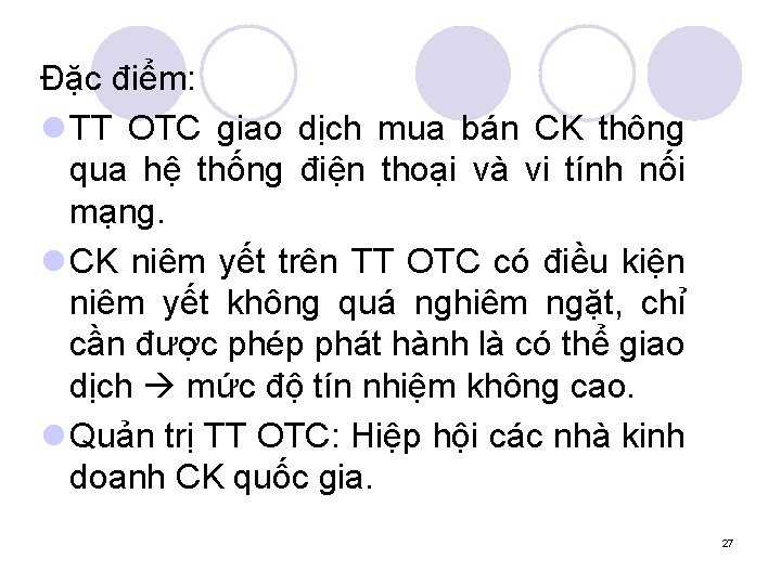 Đặc điểm: l TT OTC giao dịch mua bán CK thông qua hệ thống