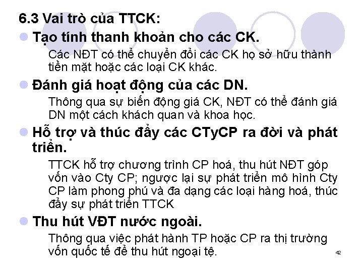 6. 3 Vai trò của TTCK: l Tạo tính thanh khoản cho các CK.