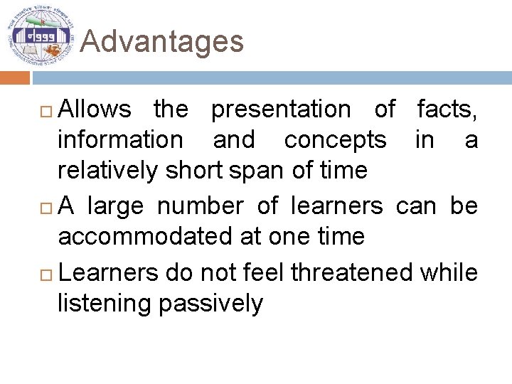 Advantages Allows the presentation of facts, information and concepts in a relatively short span