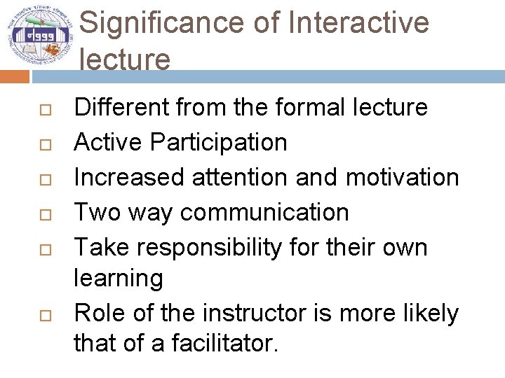 Significance of Interactive lecture Different from the formal lecture Active Participation Increased attention and