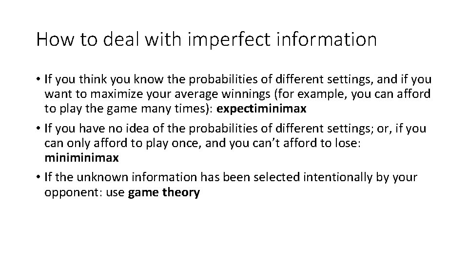 How to deal with imperfect information • If you think you know the probabilities