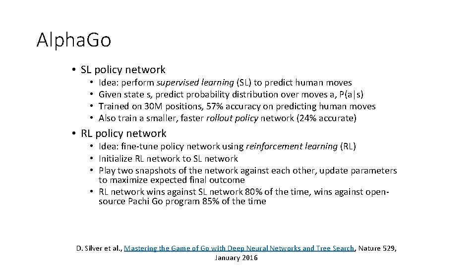 Alpha. Go • SL policy network • • Idea: perform supervised learning (SL) to