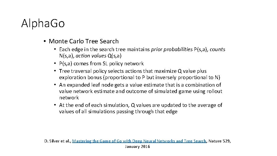 Alpha. Go • Monte Carlo Tree Search • Each edge in the search tree