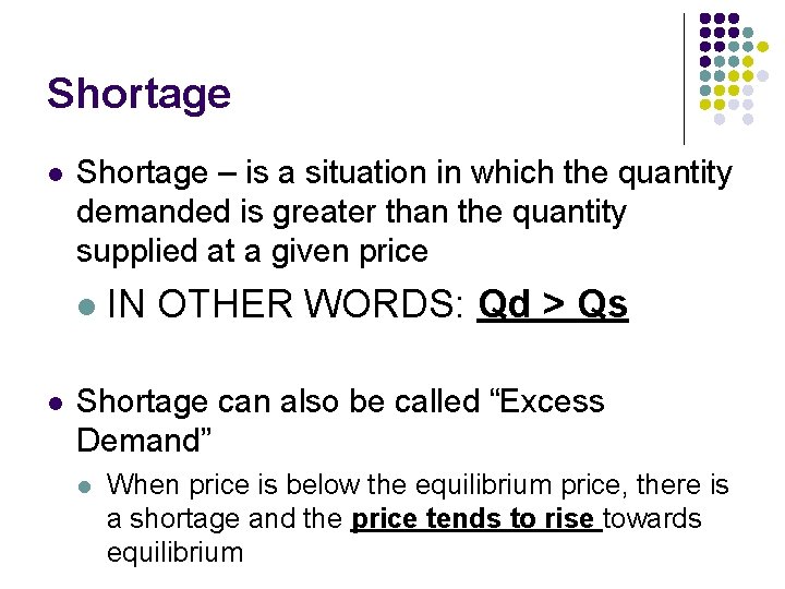 Shortage l Shortage – is a situation in which the quantity demanded is greater