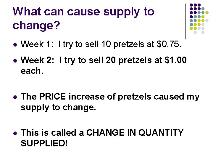 What can cause supply to change? l Week 1: I try to sell 10