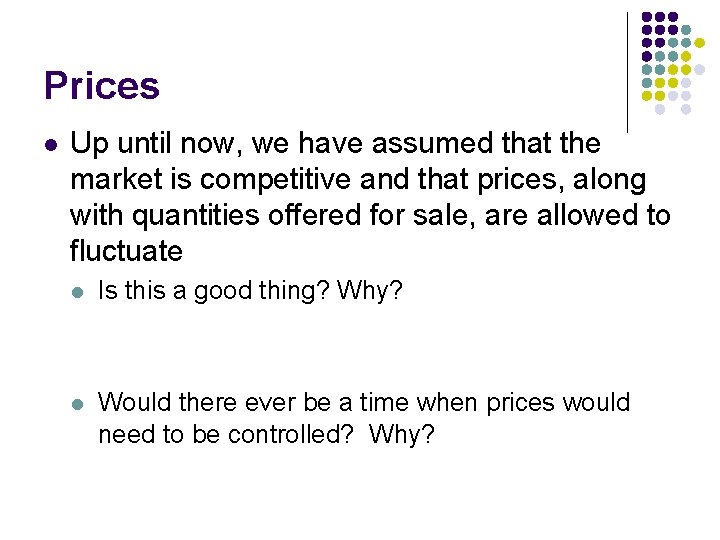 Prices l Up until now, we have assumed that the market is competitive and