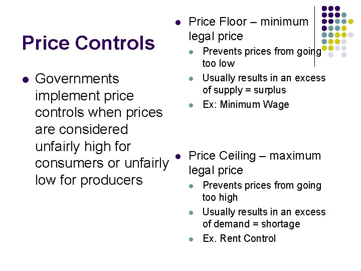 l Price Controls l Governments implement price controls when prices are considered unfairly high