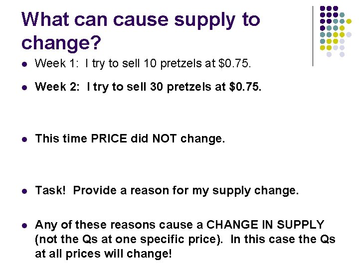 What can cause supply to change? l Week 1: I try to sell 10